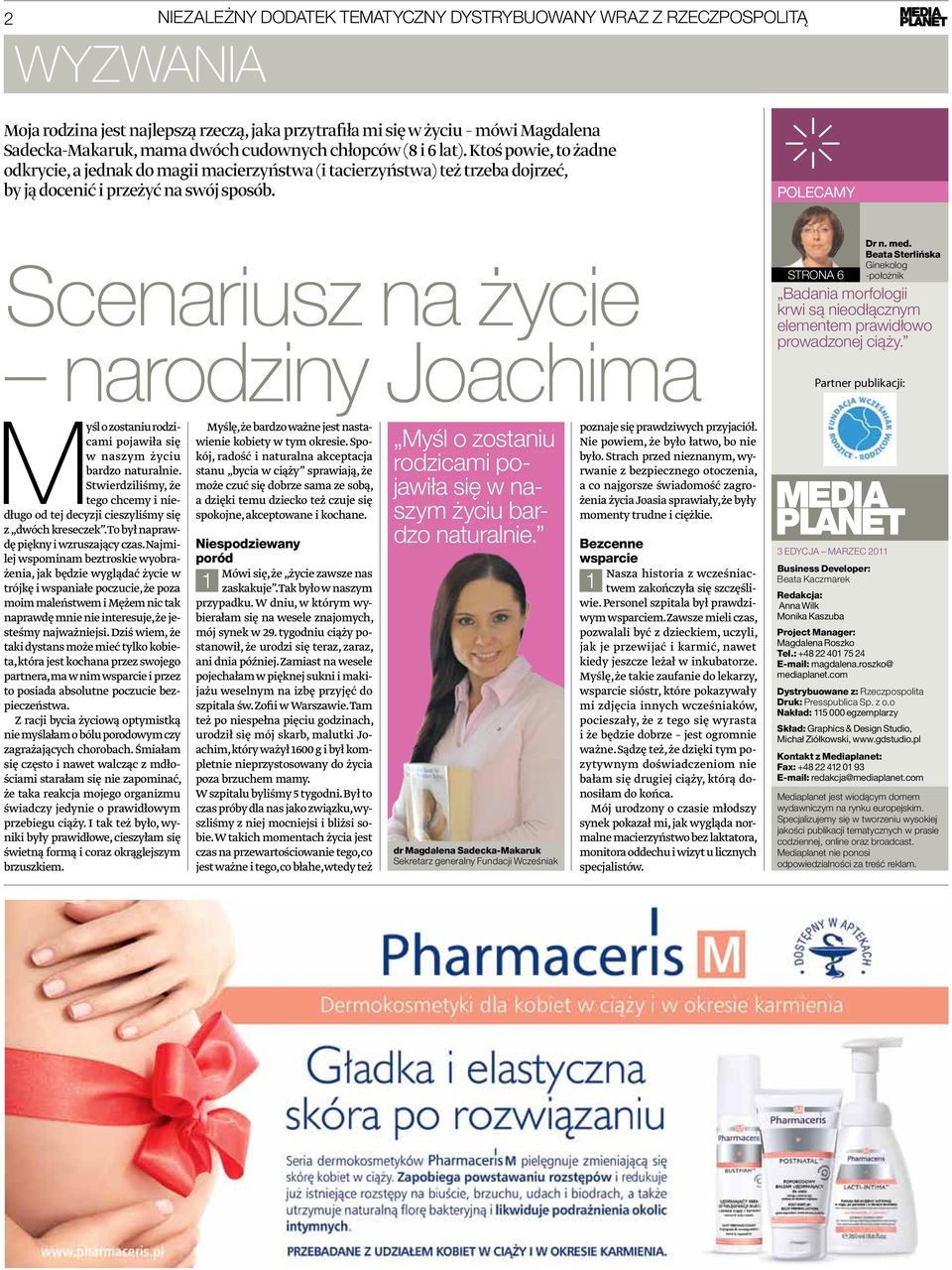 polecamy Scenariusz na życie narodziny Joachima strona 6 Dr n. med. Beata Sterlińska Ginekolog -położnik Badania morfologii krwi są nieodłącznym elementem prawidłowo prowadzonej ciąży.