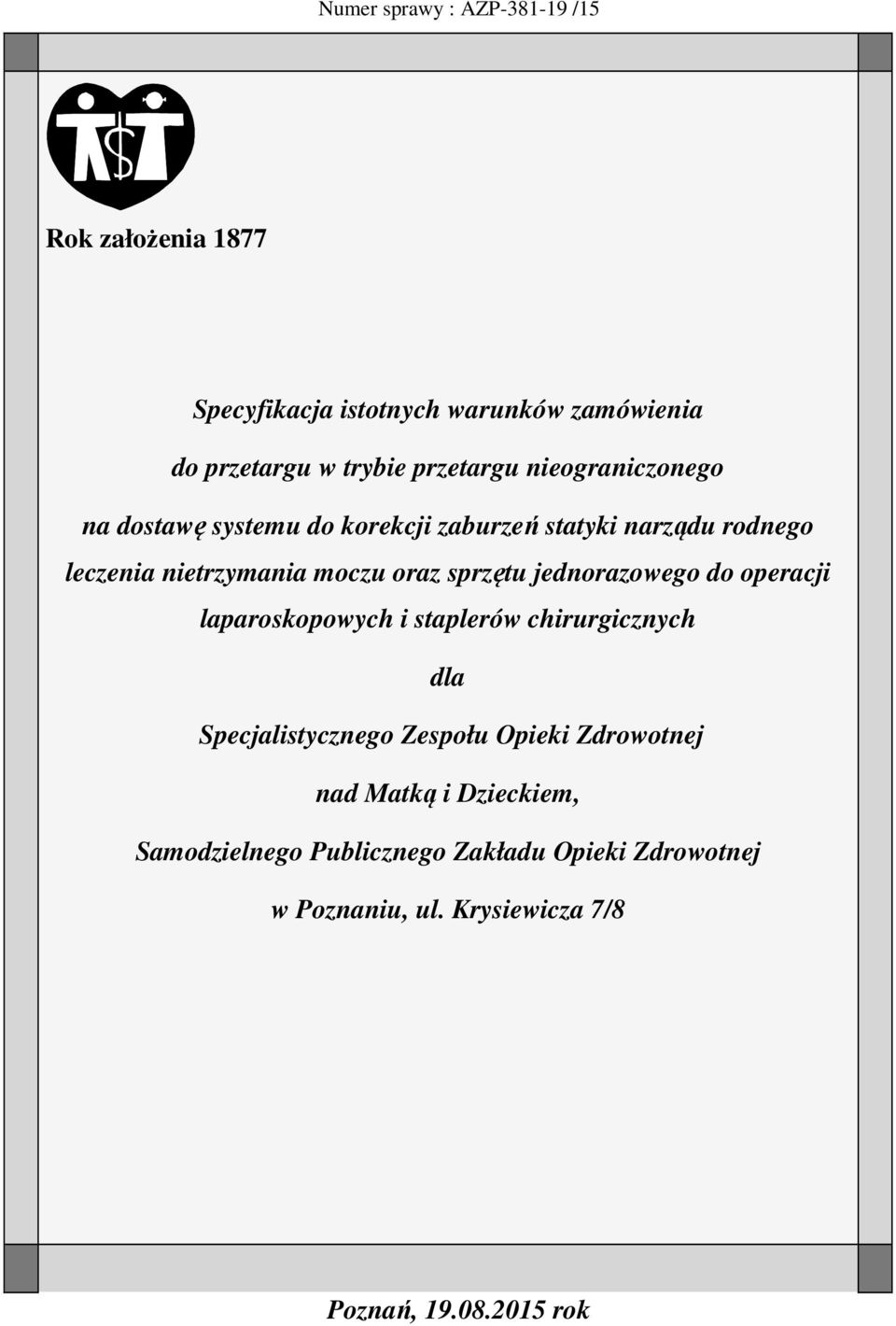 oraz sprzętu jednorazowego do operacji laparoskopowych i staplerów chirurgicznych dla Specjalistycznego Zespołu Opieki