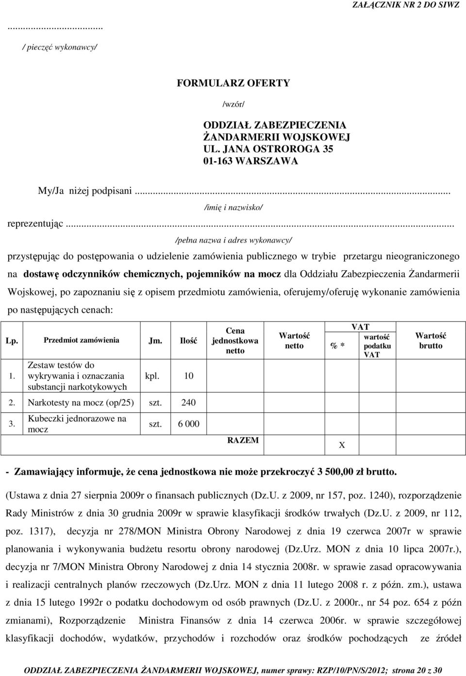 .. /pełna nazwa i adres wykonawcy/ przystępując do postępowania o udzielenie zamówienia publicznego w trybie przetargu nieograniczonego na dostawę odczynników chemicznych, pojemników na mocz dla