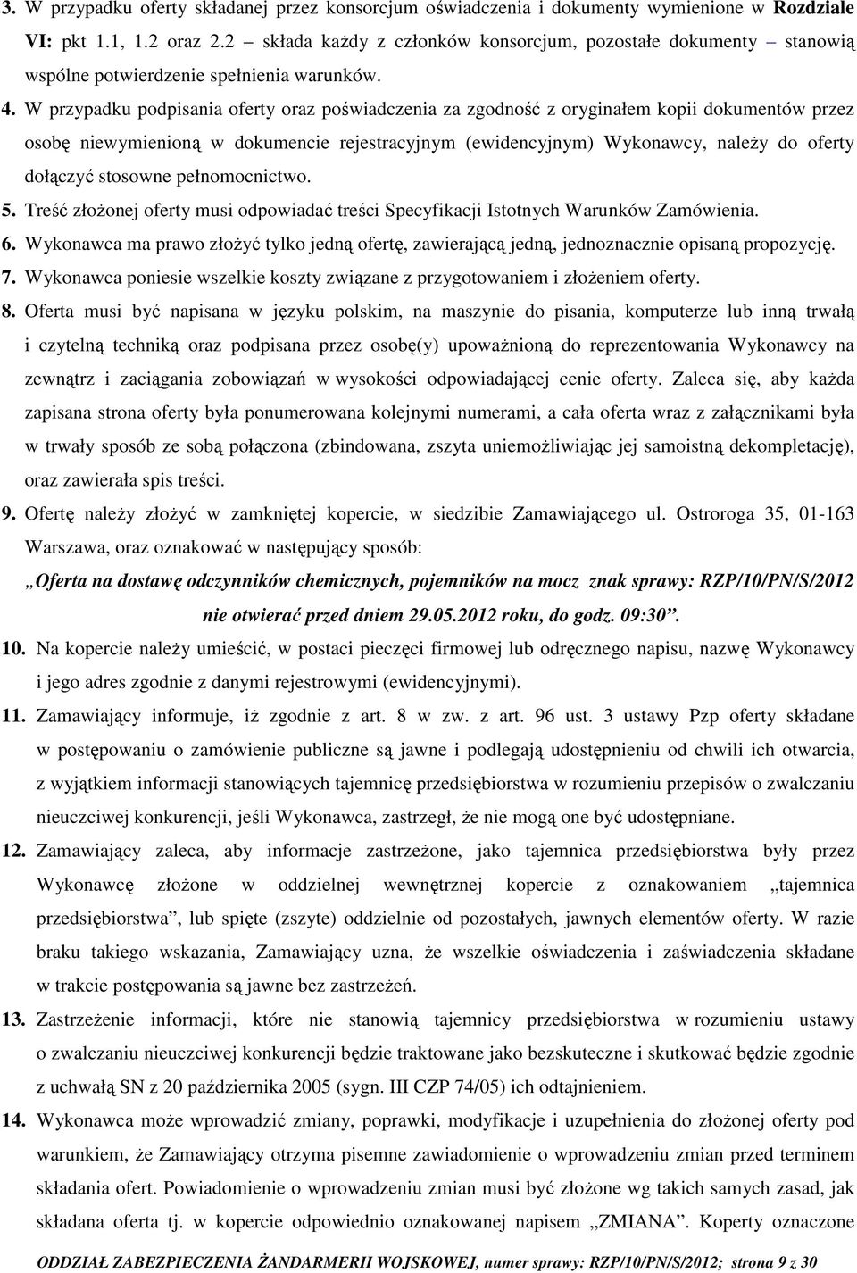 W przypadku podpisania oferty oraz poświadczenia za zgodność z oryginałem kopii dokumentów przez osobę niewymienioną w dokumencie rejestracyjnym (ewidencyjnym) Wykonawcy, należy do oferty dołączyć