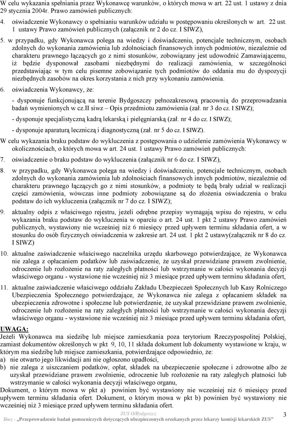 w przypadku, gdy Wykonawca polega na wiedzy i doświadczeniu, potencjale technicznym, osobach zdolnych do wykonania zamówienia lub zdolnościach finansowych innych podmiotów, niezależnie od charakteru