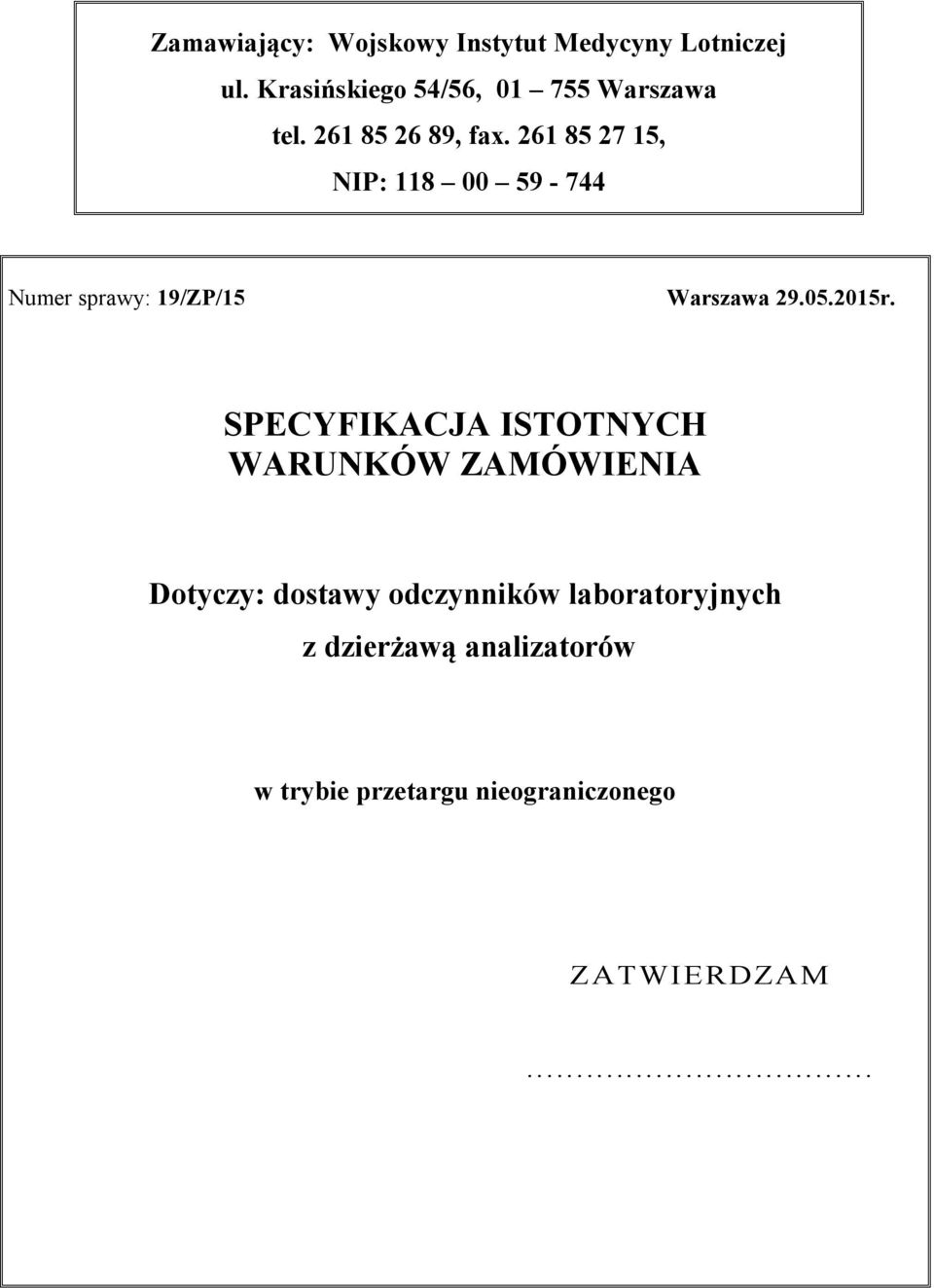 261 85 27 15, NIP: 118 00 59-744 Numer sprawy: 19/ZP/15 Warszawa 29.05.2015r.