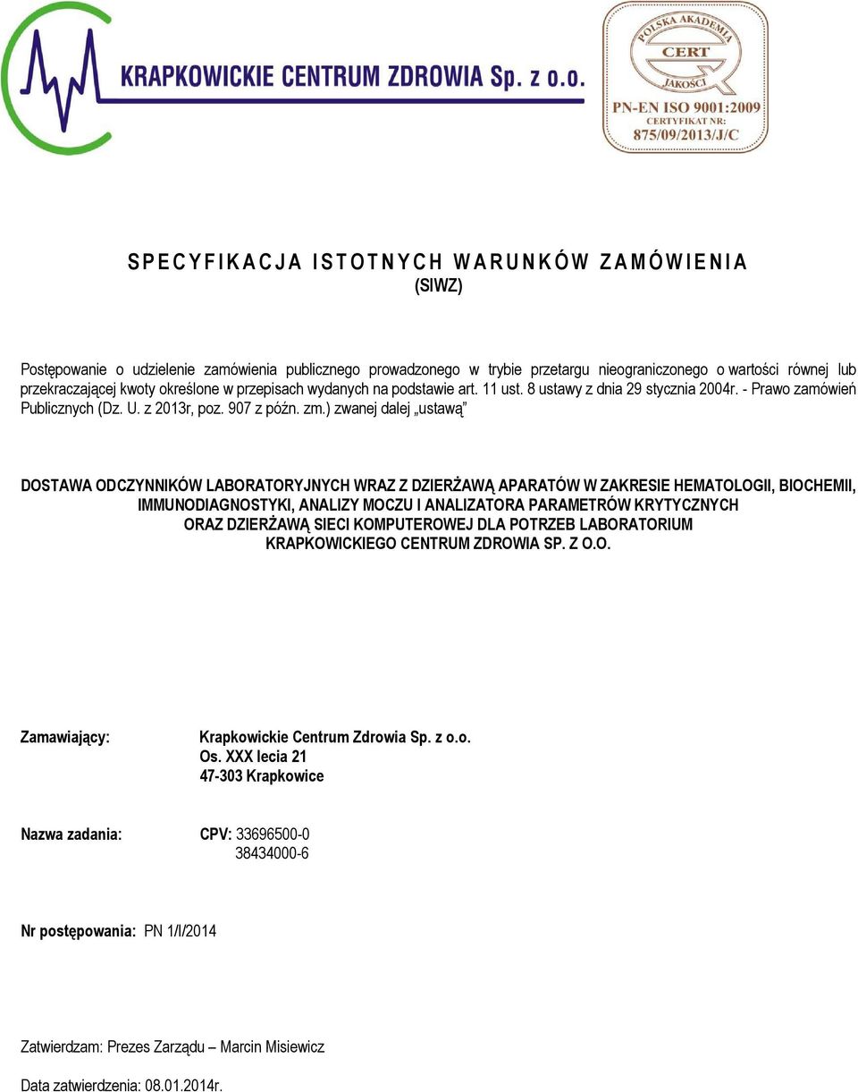 ) zwanej dalej ustawą DOSTAWA ODCZYNNIKÓW LABORATORYJNYCH WRAZ Z DZIERŻAWĄ APARATÓW W ZAKRESIE HEMATOLOGII, BIOCHEMII, IMMUNODIAGNOSTYKI, ANALIZY MOCZU I ANALIZATORA PARAMETRÓW KRYTYCZNYCH ORAZ