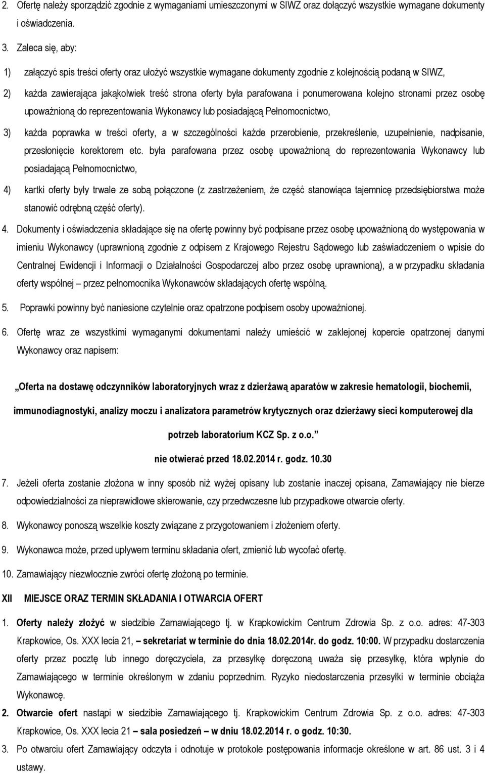 ponumerowana kolejno stronami przez osobę upoważnioną do reprezentowania Wykonawcy lub posiadającą Pełnomocnictwo, 3) każda poprawka w treści oferty, a w szczególności każde przerobienie,