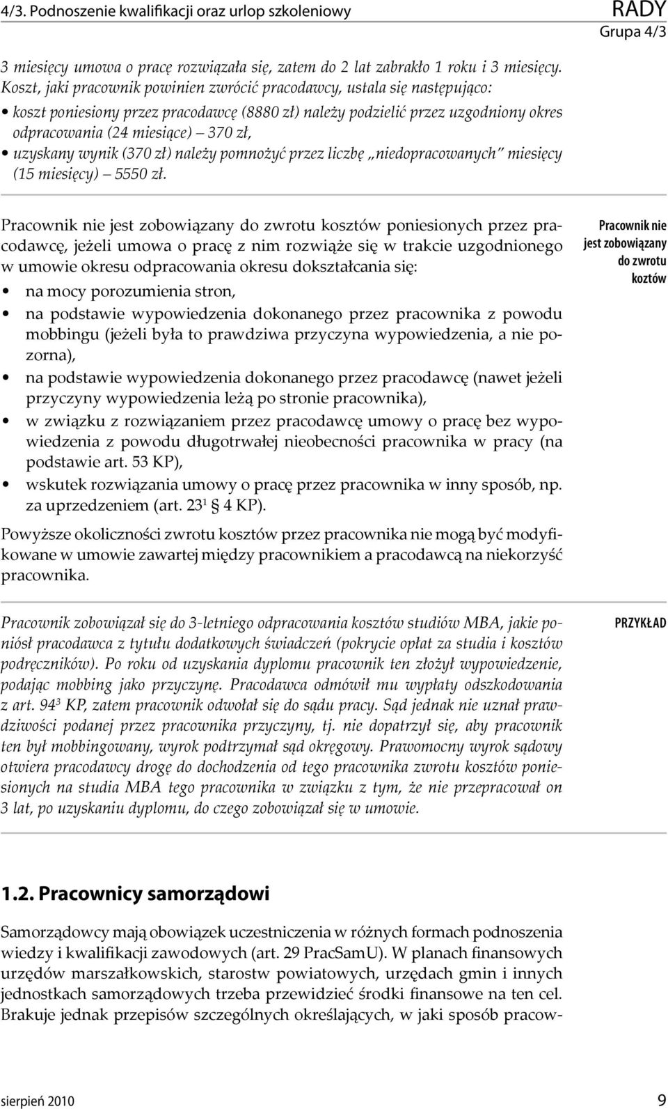 uzyskany wynik (370 zł) należy pomnożyć przez liczbę niedopracowanych miesięcy (15 miesięcy) 5550 zł.