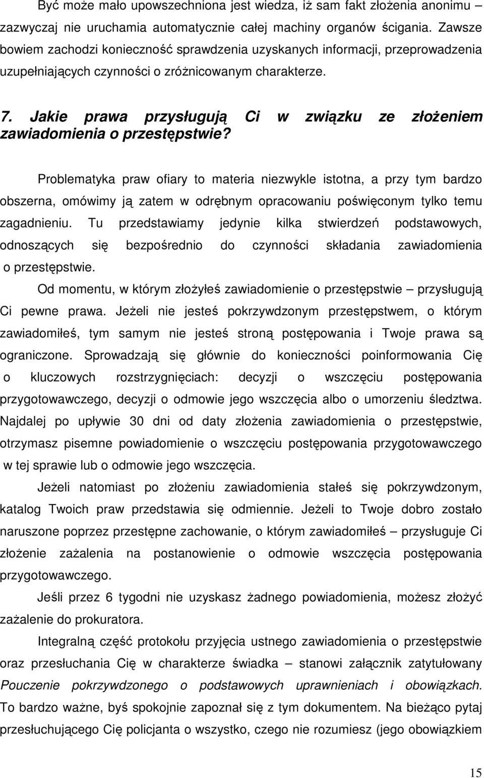 Jakie prawa przysługują Ci w związku ze złoŝeniem zawiadomienia o przestępstwie?