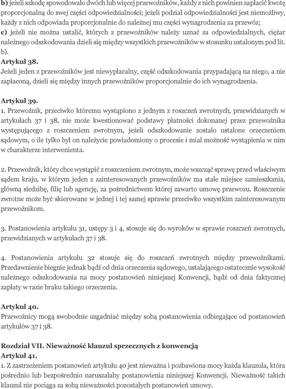 odszkodowania dzieli się między wszystkich przewoźników w stosunku ustalonym pod lit. b). Artykuł 38.