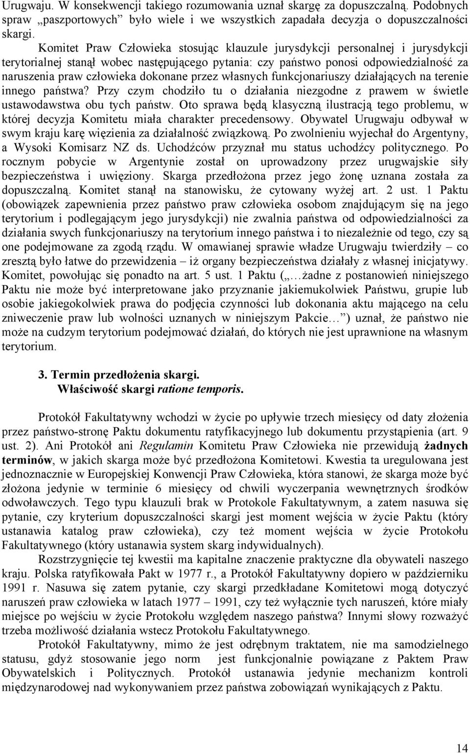 dokonane przez własnych funkcjonariuszy działających na terenie innego państwa? Przy czym chodziło tu o działania niezgodne z prawem w świetle ustawodawstwa obu tych państw.