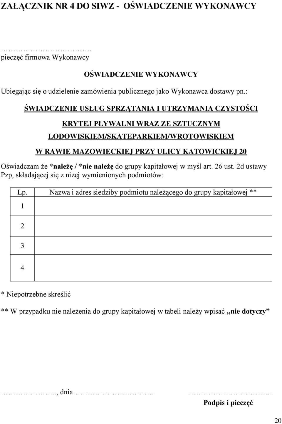 Oświadczam że *należę / *nie należę do grupy kapitałowej w myśl art. 26 ust. 2d ustawy Pzp, składającej się z niżej wymienionych podmiotów: Lp.