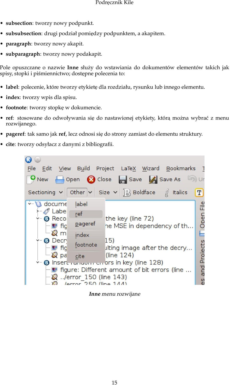 etykietę dla rozdziału, rysunku lub innego elementu. index: tworzy wpis dla spisu. footnote: tworzy stopkę w dokumencie.