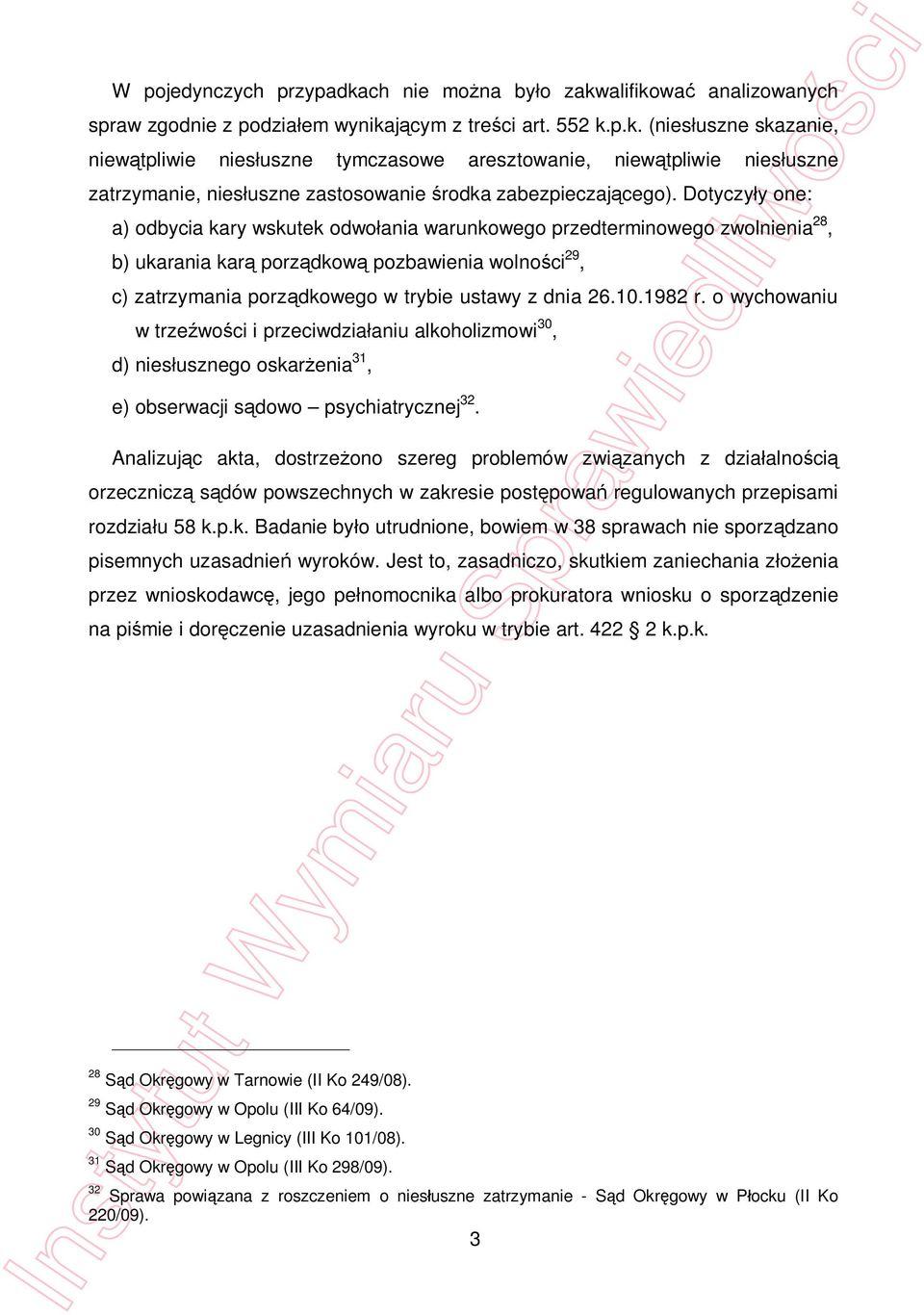 10.1982 r. o wychowaniu w trze wo ci i przeciwdzia aniu alkoholizmowi 30, d) nies usznego oskar enia 31, e) obserwacji s dowo psychiatrycznej 32.