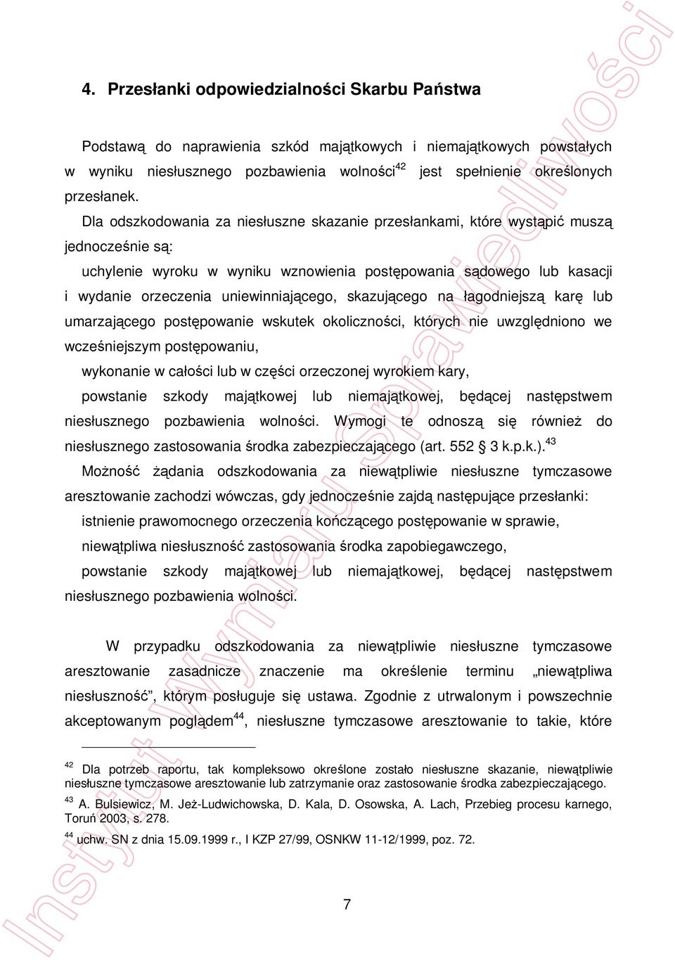 wydanie orzeczenia uniewinniaj cego, skazuj cego na agodniejsz kar lub umarzaj cego post powanie wskutek okoliczno ci, których nie uwzgl dniono we wcze niejszym post powaniu, wykonanie w ca ci lub w