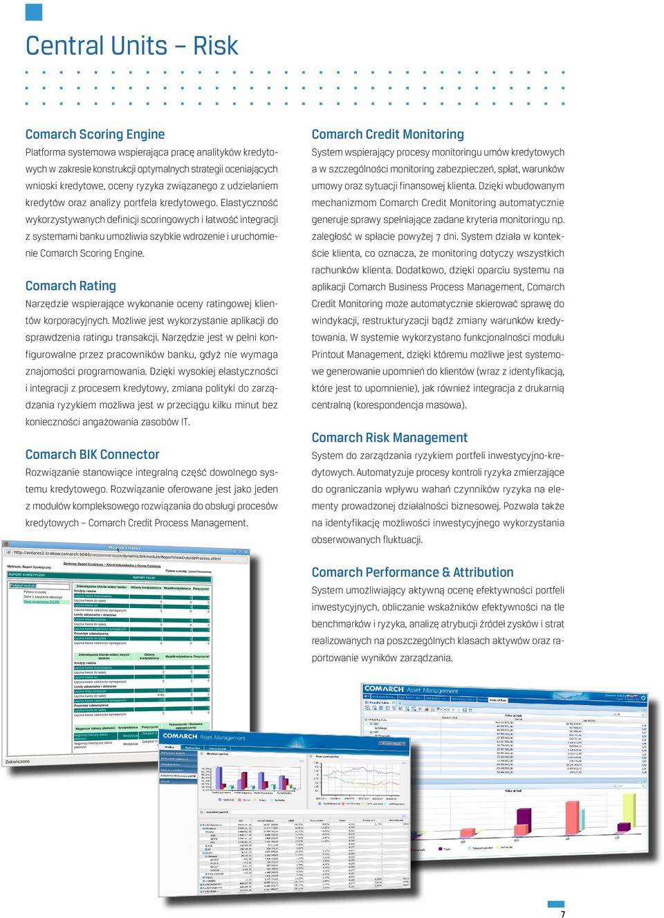 Elastyczność wykorzystywanych definicji scoringowych i łatwość integracji z systemami banku umożliwia szybkie wdrożenie i uruchomienie Comarch Scoring Engine.