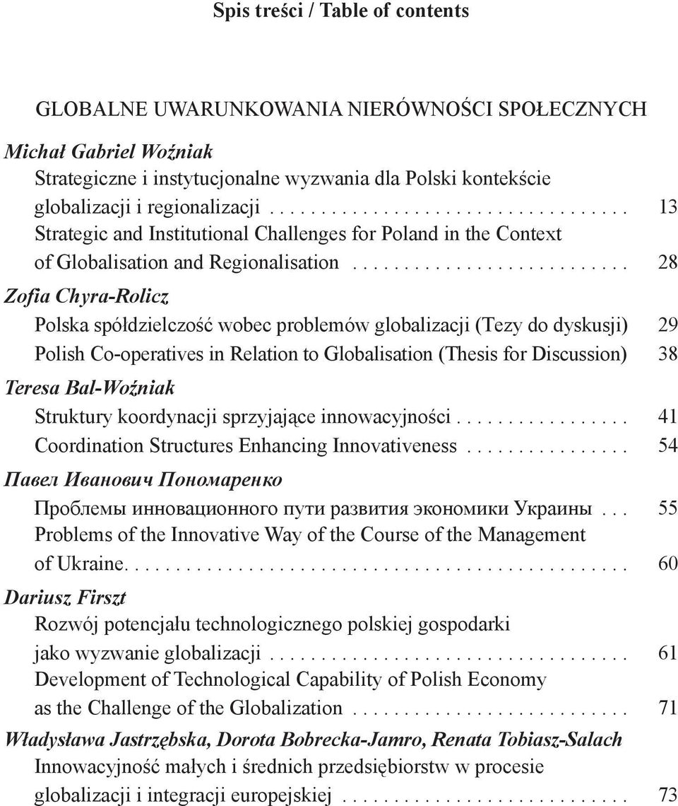 .......................... 28 Zofia Chyra-Rolicz Polska spółdzielczość wobec problemów globalizacji (Tezy do dyskusji) 29 Polish Co-operatives in Relation to Globalisation (Thesis for Discussion) 38