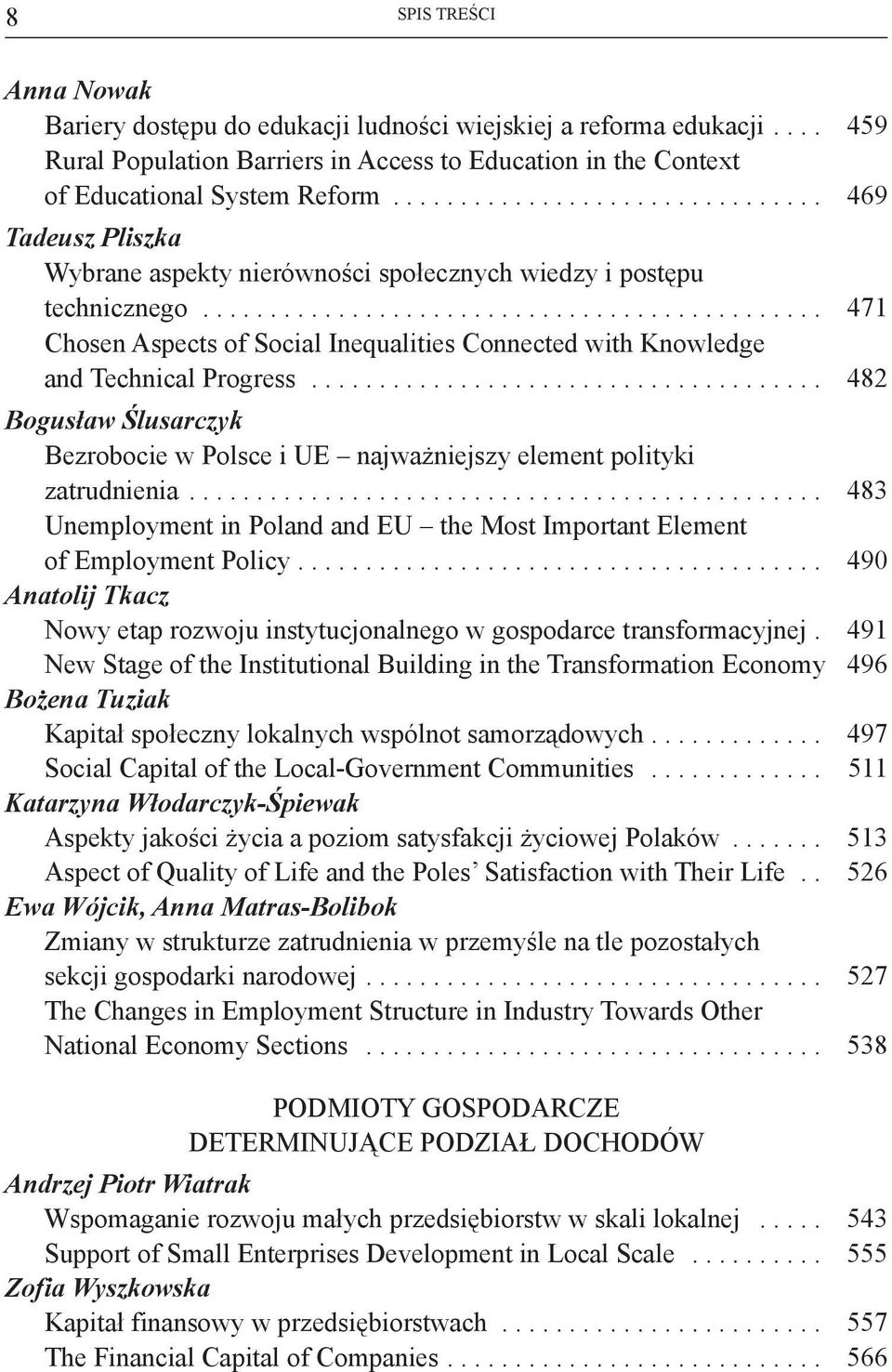 ............................................. 471 Chosen Aspects of Social Inequalities Connected with Knowledge and Technical Progress.