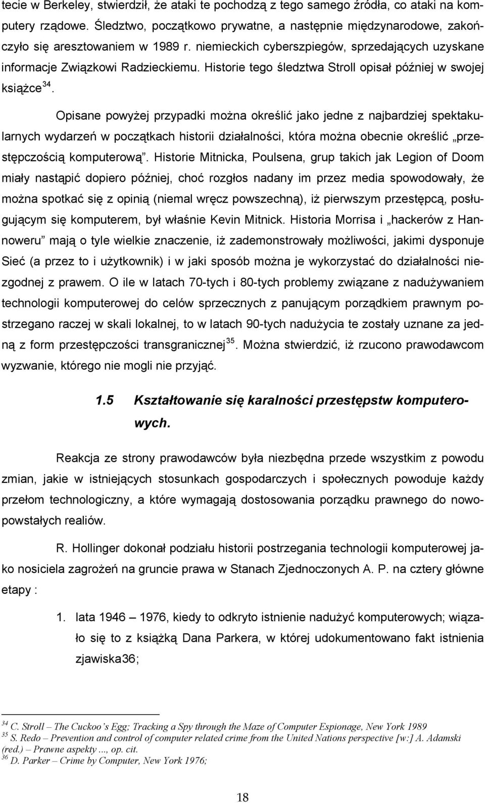 Historie tego śledztwa Stroll opisał później w swojej książce 34.