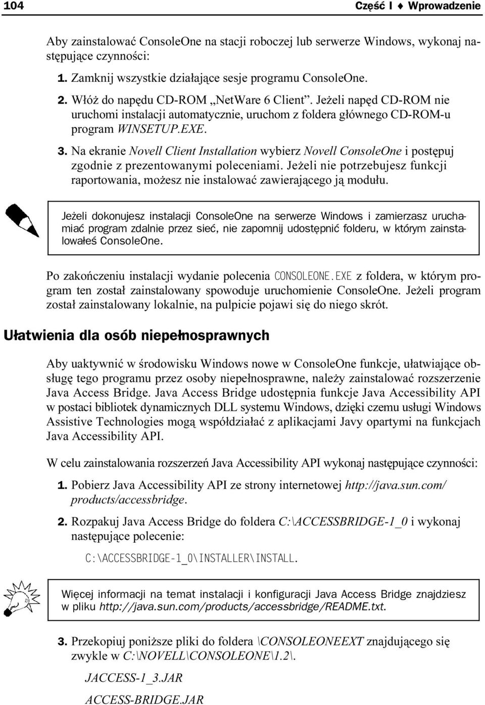 Na ekranie Novell Client Installation wybierz Novell ConsoleOne i postępuj zgodnie z prezentowanymi poleceniami.