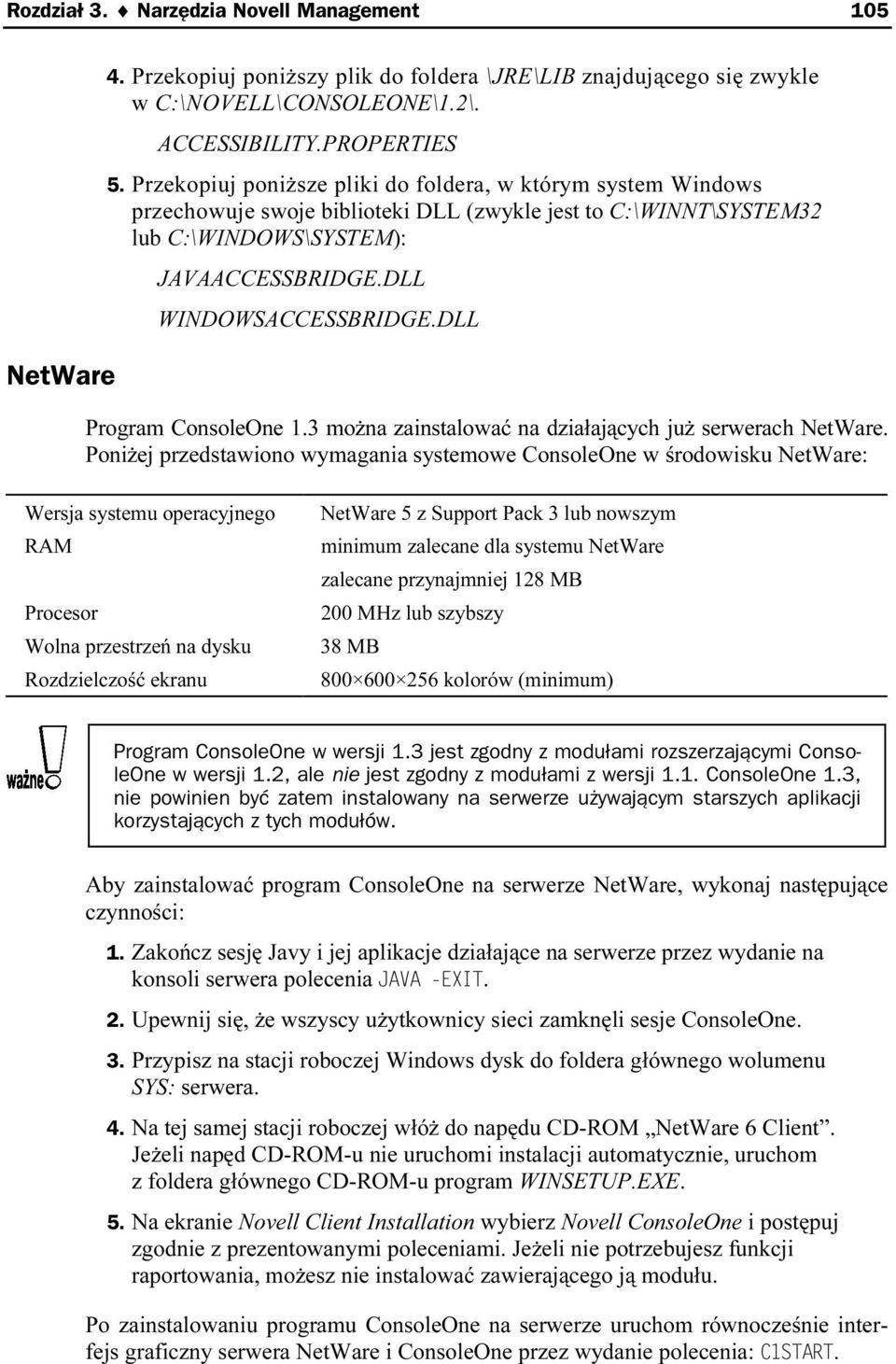 DLL Program ConsoleOne 1.3 można zainstalować na działających już serwerach NetWare.