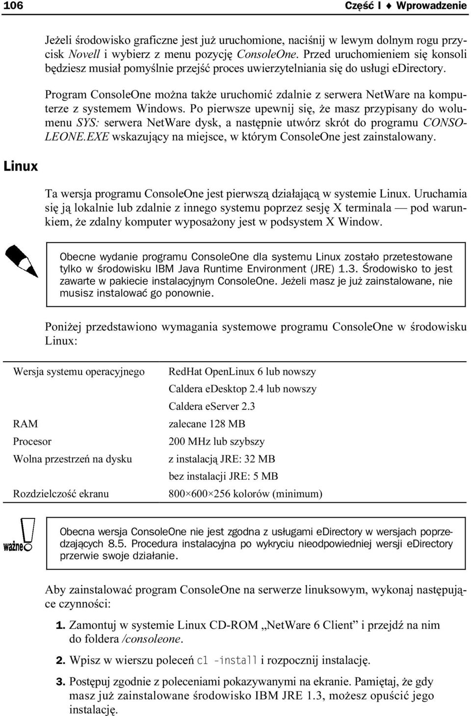 Program ConsoleOne można także uruchomić zdalnie z serwera NetWare na komputerze z systemem Windows.