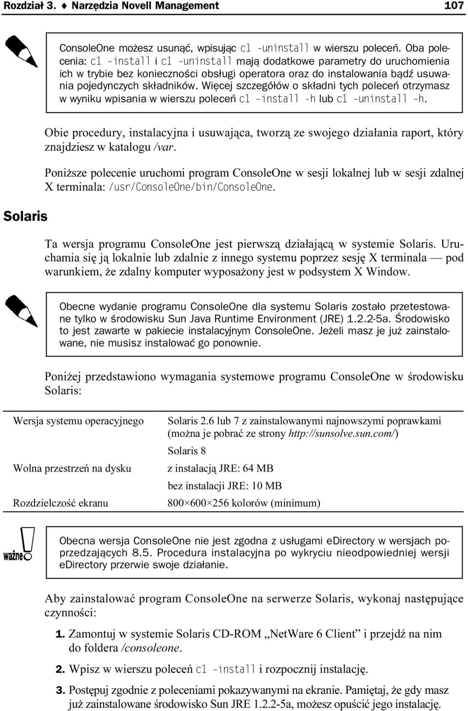 Więcej szczegółów o składni tych poleceń otrzymasz w wyniku wpisania w wierszu poleceń lub.