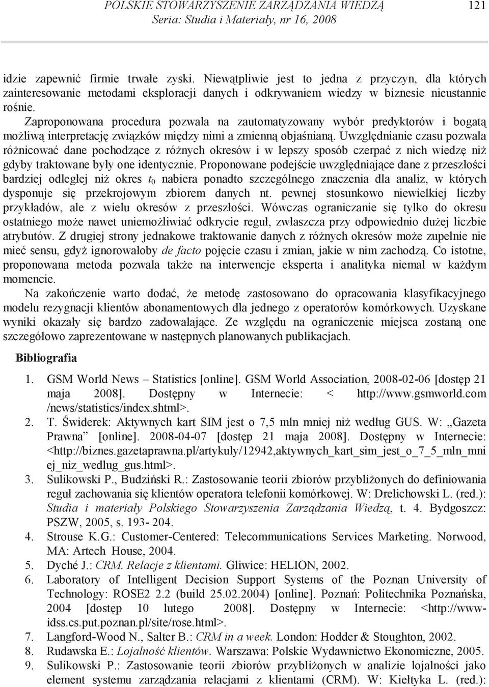 Zaproponowana procedura pozwala na zautomatyzowany wybór predyktorów i bogat mo liw interpretacj zwi zków mi dzy nimi a zmienn obja nian.