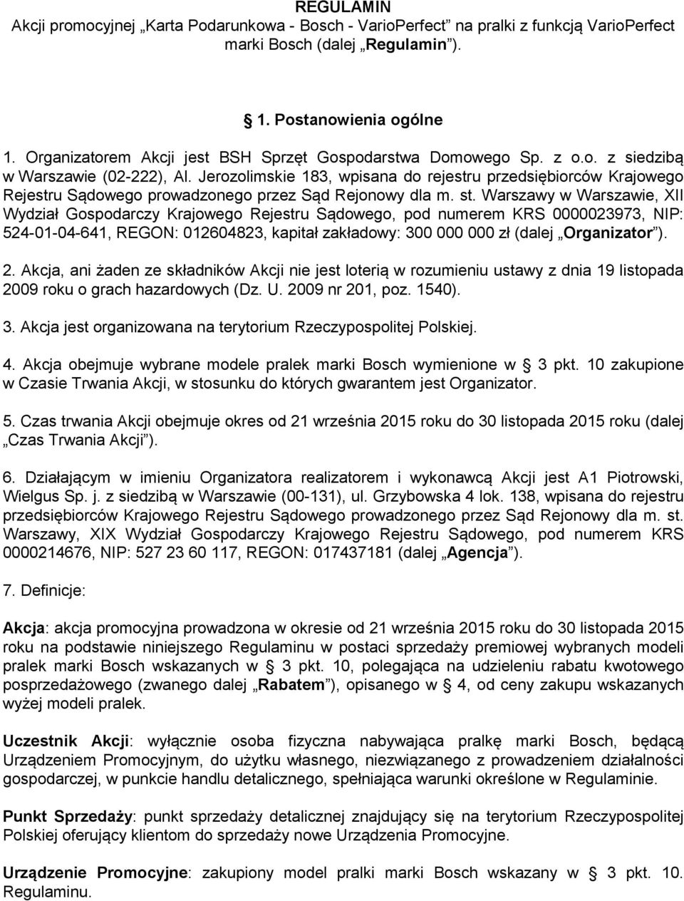 Jerozolimskie 183, wpisana do rejestru przedsiębiorców Krajowego Rejestru Sądowego prowadzonego przez Sąd Rejonowy dla m. st.