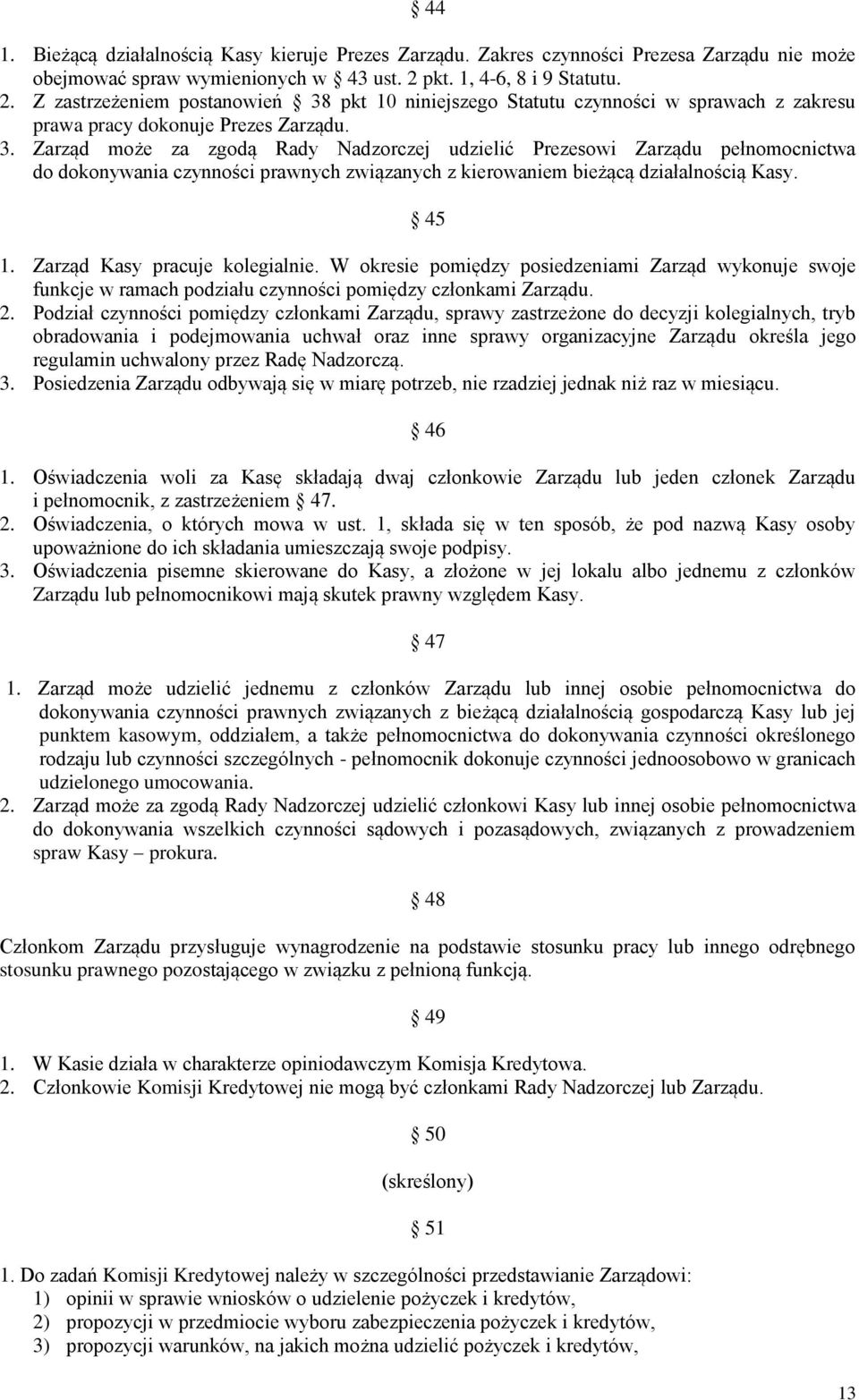 pkt 10 niniejszego Statutu czynności w sprawach z zakresu prawa pracy dokonuje Prezes Zarządu. 3.