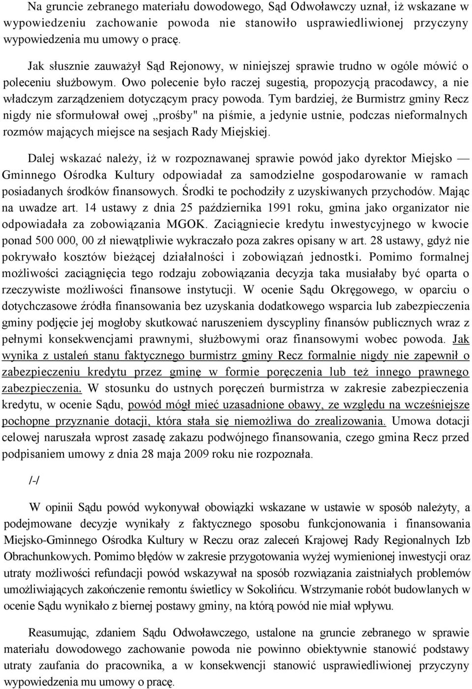 Owo polecenie było raczej sugestią, propozycją pracodawcy, a nie władczym zarządzeniem dotyczącym pracy powoda.