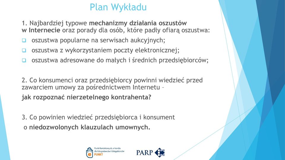 popularne na serwisach aukcyjnych; oszustwa z wykorzystaniem poczty elektronicznej; oszustwa adresowane do małych i średnich