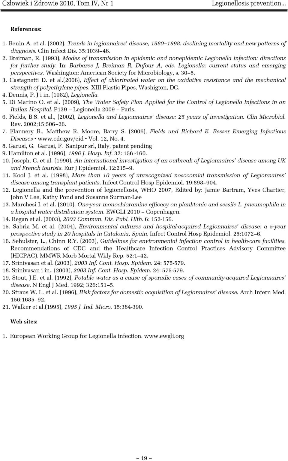 Legionella: current status and emerging perspectives. Washington: American Society for Microbiology, s. 30 5. 3. Castagnetti D. et al.