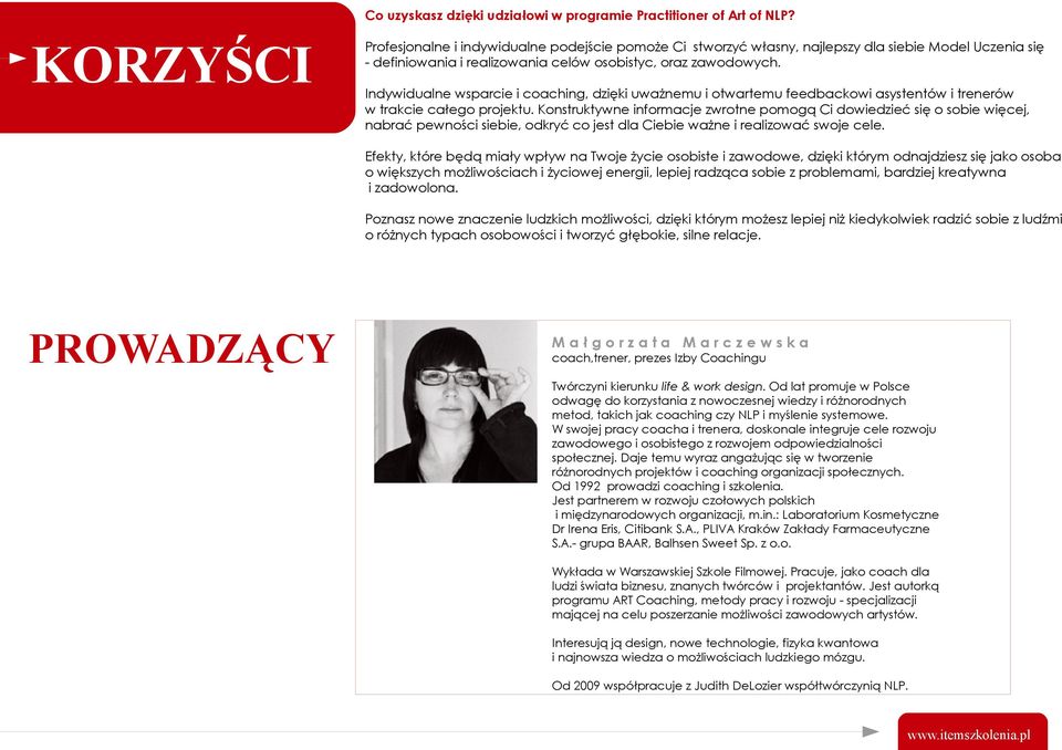 Indywidualne wsparcie i coaching, dzięki uważnemu i otwartemu feedbackowi asystentów i trenerów w trakcie całego projektu.