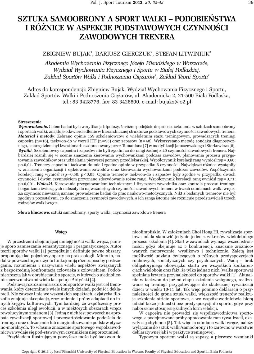 Fizycznego Józefa Pi³sudskiego w Warszawie, Wydzia³ Wychowania Fizycznego i Sportu w Bia³ej Podlaskiej, Zak³ad Sportów Walki i Podnoszenia Ciê arów, Zak³ad Teorii Sportu Adres do korespondencji: