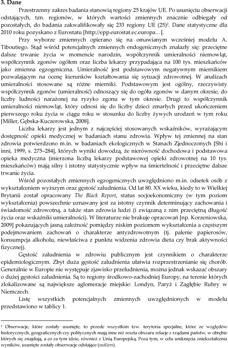 eurostat.ec.europa ]. Przy wyborze zmiennych opierano się na omawianym wcześniej modelu A. Tiboutiego.