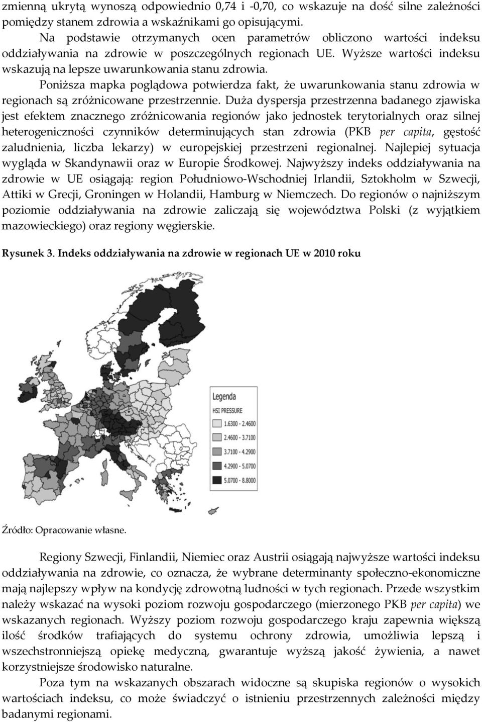 Poniższa mapka poglądowa potwierdza fakt, że uwarunkowania stanu zdrowia w regionach są zróżnicowane przestrzennie.