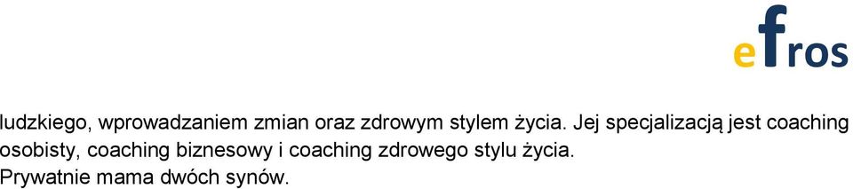 Jej specjalizacją jest coaching osobisty,