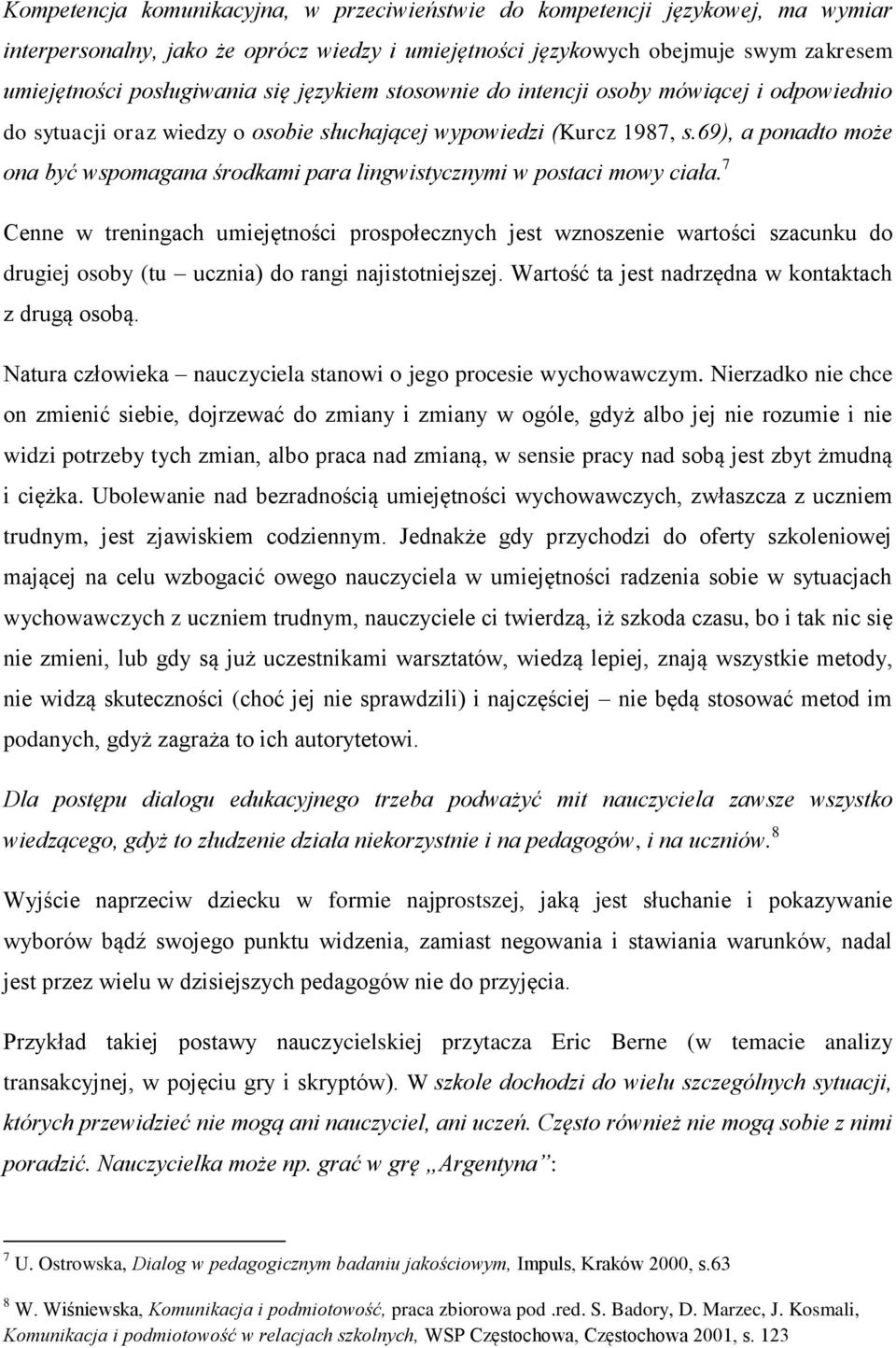 69), a ponadto może ona być wspomagana środkami para lingwistycznymi w postaci mowy ciała.