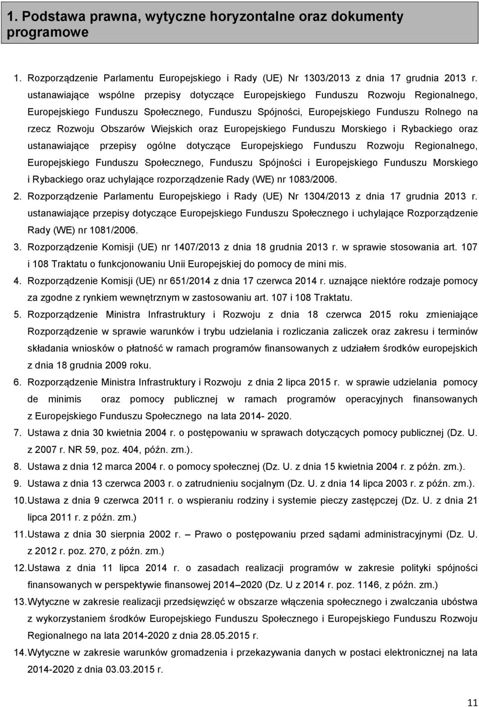 Wiejskich oraz Europejskiego Funduszu Morskiego i Rybackiego oraz ustanawiające przepisy ogólne dotyczące Europejskiego Funduszu Rozwoju Regionalnego, Europejskiego Funduszu Społecznego, Funduszu