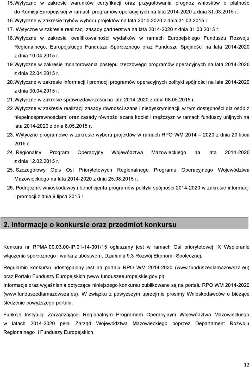 Wytyczne w zakresie kwalifikowalności wydatków w ramach Europejskiego Funduszu Rozwoju Regionalnego, Europejskiego Funduszu Społecznego oraz Funduszu Spójności na lata 2014-2020 z dnia 10.04.2015 r.