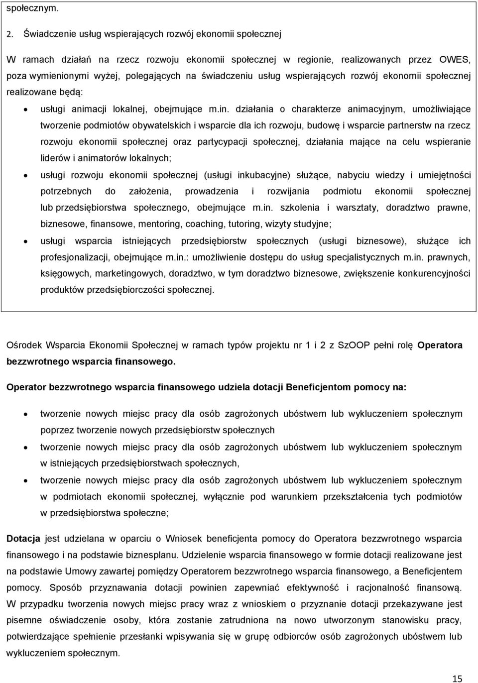 świadczeniu usług wspierających rozwój ekonomii społecznej realizowane będą: usługi animacji lokalnej, obejmujące m.in.