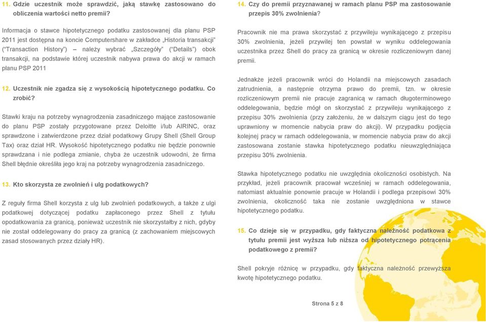 Details ) obok transakcji, na podstawie której uczestnik nabywa prawa do akcji w ramach planu PSP 2011 12. Uczestnik nie zgadza się z wysokością hipotetycznego podatku. Co zrobić?