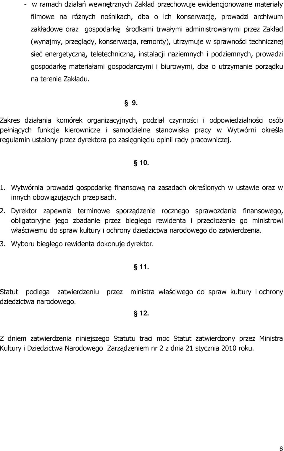 gospodarkę materiałami gospodarczymi i biurowymi, dba o utrzymanie porządku na terenie Zakładu. 9.