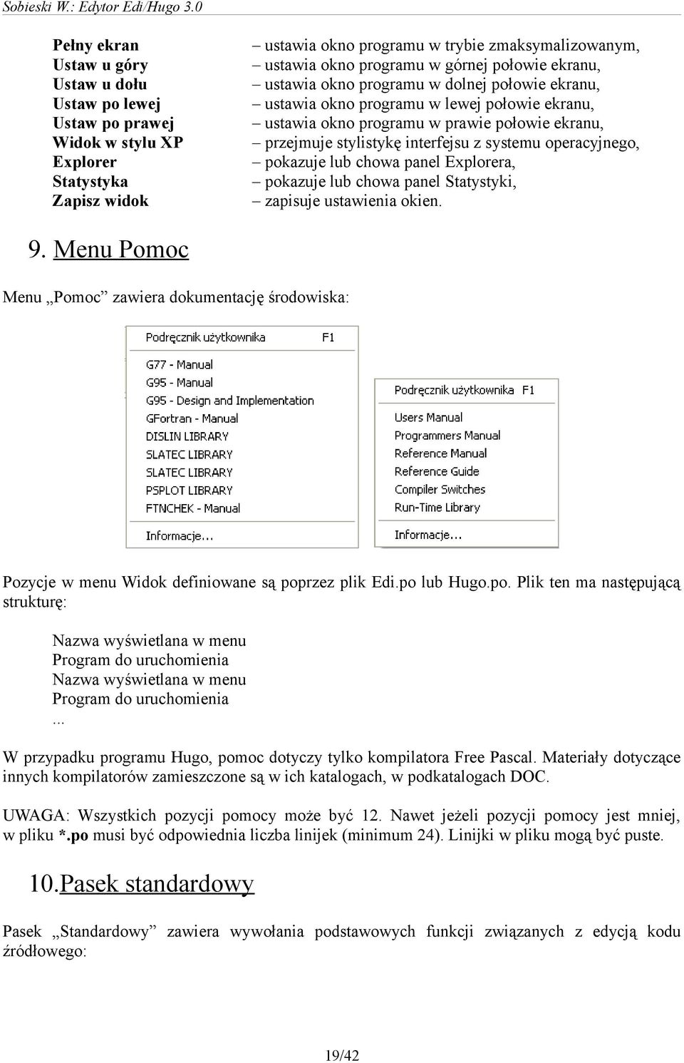 operacyjnego, pokazuje lub chowa panel Explorera, pokazuje lub chowa panel Statystyki, zapisuje ustawienia okien. 9.