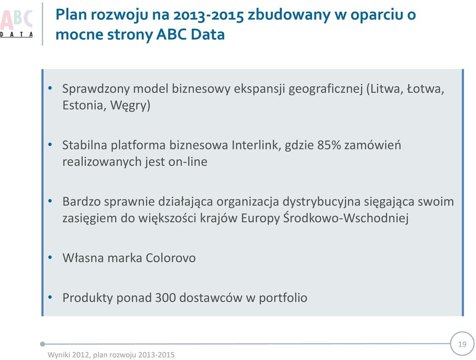 realizowanych jest on-line Bardzo sprawnie działająca organizacja dystrybucyjna sięgająca swoim zasięgiem