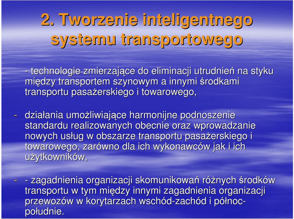 wprowadzanie nowych usług ug w obszarze transportu pasaŝerskiego i towarowego, zarówno dla ich wykonawców w jak i ich uŝytkowników, w, - - zagadnienia