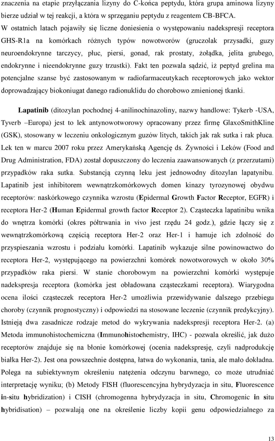 piersi, gonad, rak prostaty, żołądka, jelita grubego, endokrynne i nieendokrynne guzy trzustki).