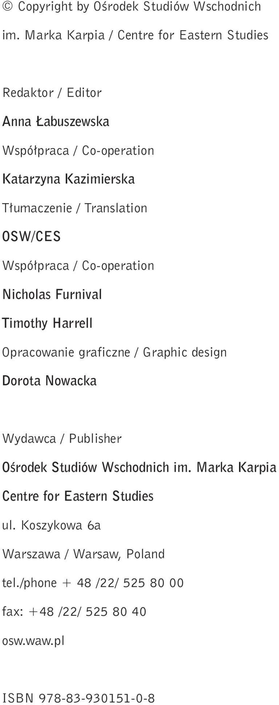 umaczenie / Translation OSW/CES Wspó praca / Co-operation Nicholas Furnival Timothy Harrell Opracowanie graficzne / Graphic design