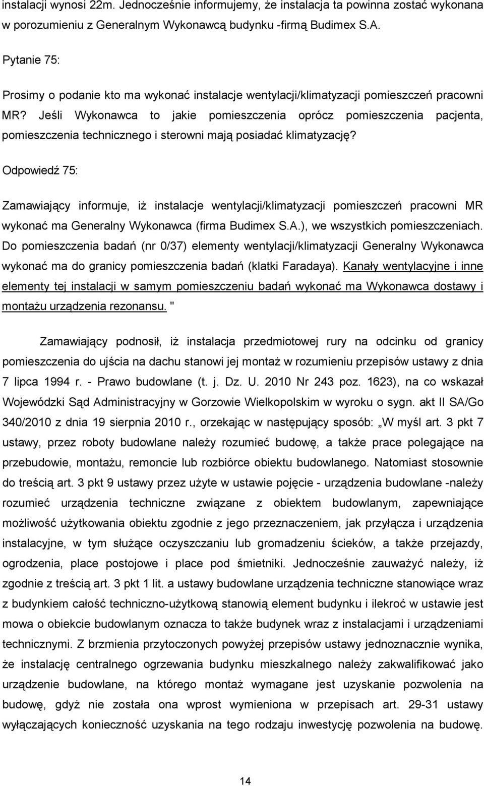 Jeśli Wykonawca to jakie pomieszczenia oprócz pomieszczenia pacjenta, pomieszczenia technicznego i sterowni mają posiadać klimatyzację?