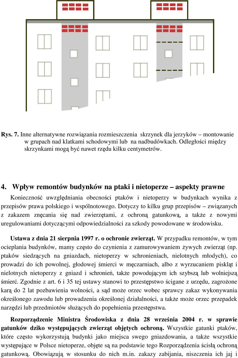 Wpływ remontów budynków na ptaki i nietoperze aspekty prawne Konieczno uwzgldniania obecnoci ptaków i nietoperzy w budynkach wynika z przepisów prawa polskiego i wspólnotowego.