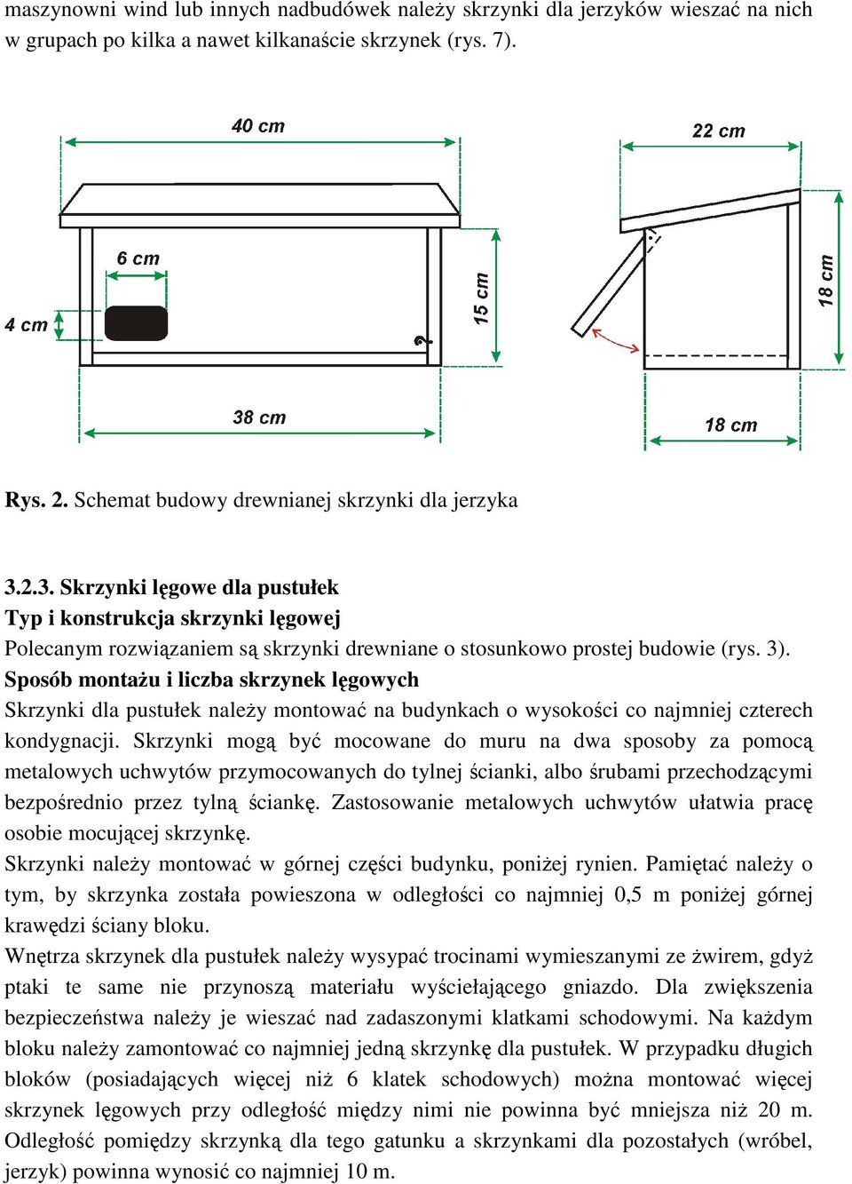 Sposób montau i liczba skrzynek lgowych Skrzynki dla pustułek naley montowa na budynkach o wysokoci co najmniej czterech kondygnacji.