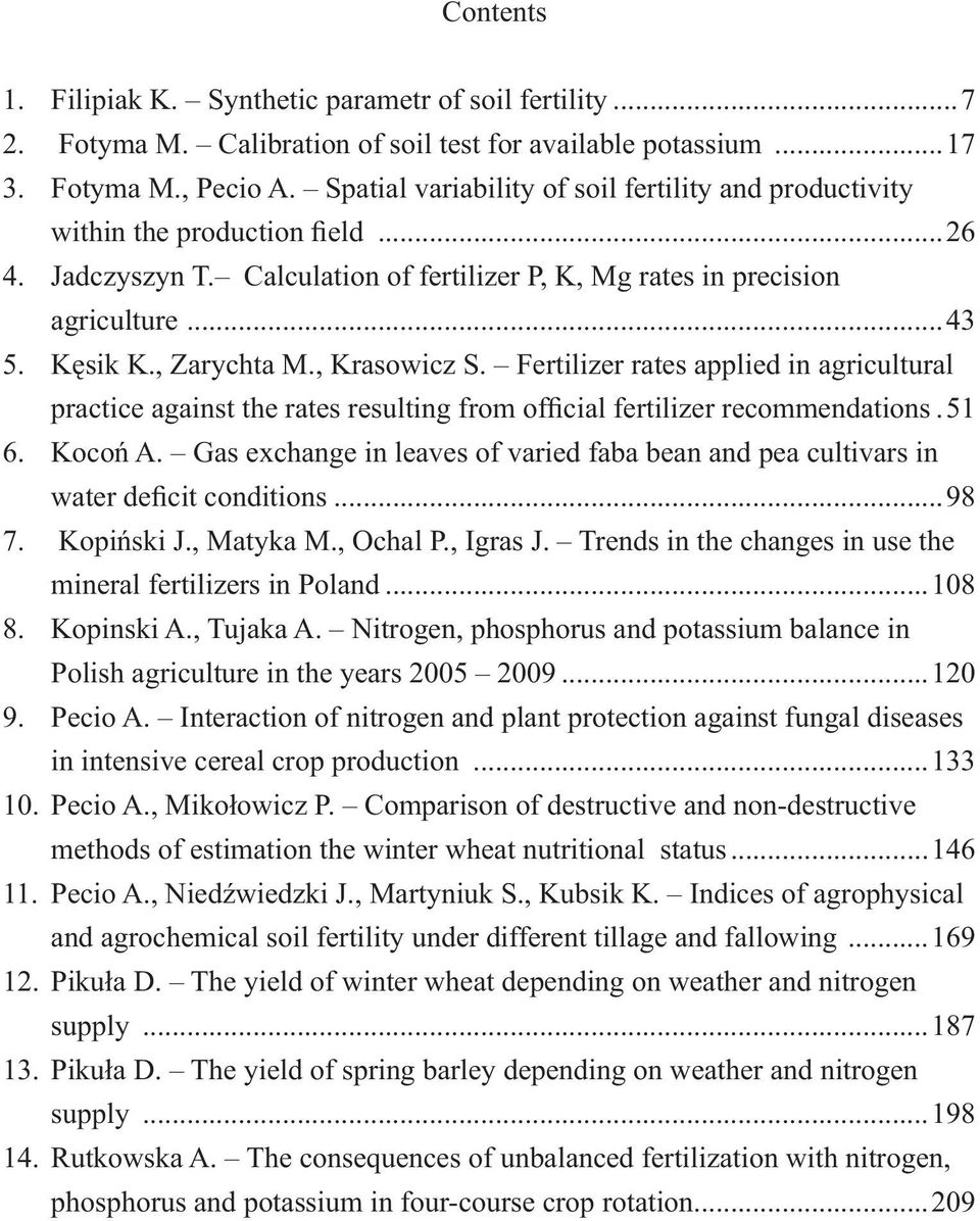 , Krasowicz S. Fertilizer rates applied in agricultural practice against the rates resulting from official fertilizer recommendations.51 6. Kocoń A.